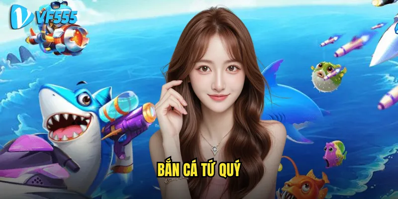 Bắn Cá Tứ Quý vf555 có tỷ lệ thắng cao hơn các game khác không? 5 Bắn Cá Tứ Quý