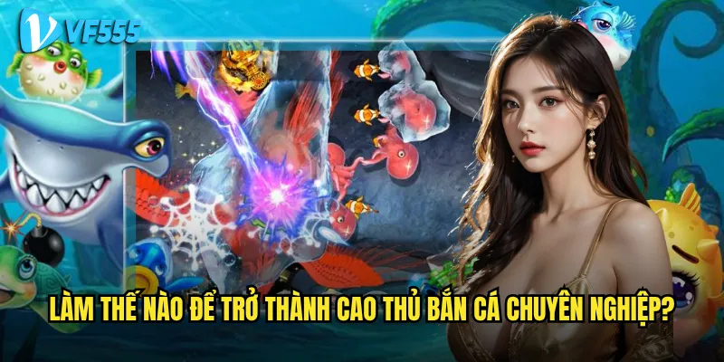 Tại sao Bắn Cá Club vf555 lại thu hút hàng triệu người chơi mỗi ngày? 3 Làm thế nào để trở thành cao thủ bắn cá chuyên nghiệp?