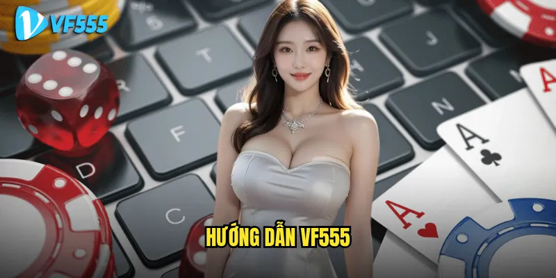 Hướng dẫn vf555 có thực sự dễ hiểu cho người chơi mới bắt đầu? 5 Hướng dẫn vf555