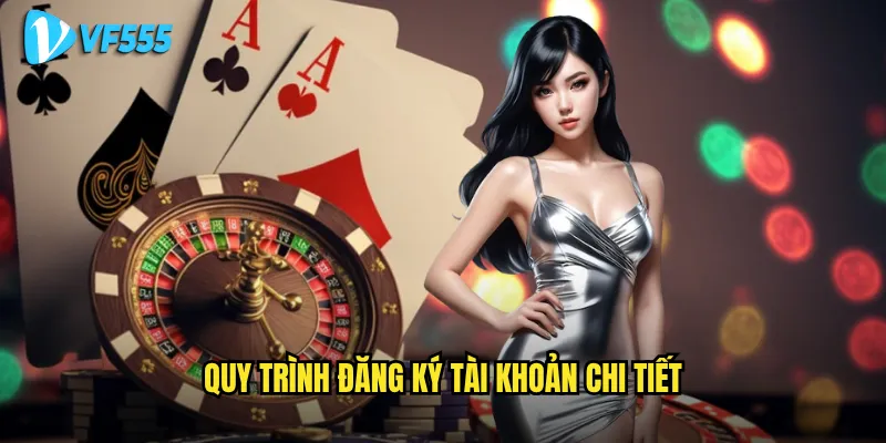 Đăng ký vf555 có thực sự nhanh chóng chỉ trong 3 phút? 2 Quy trình đăng ký tài khoản chi tiết