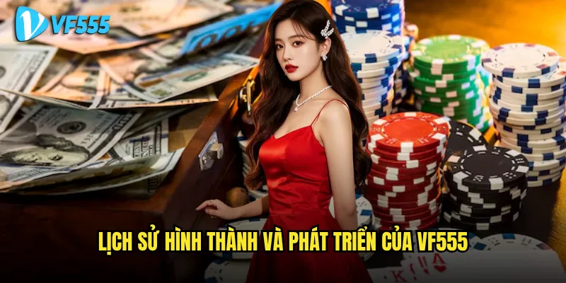 Giới thiệu vf555 có thực sự uy tín như lời đồn trong cộng đồng game thủ? 1 Lịch sử hình thành và phát triển của vf555