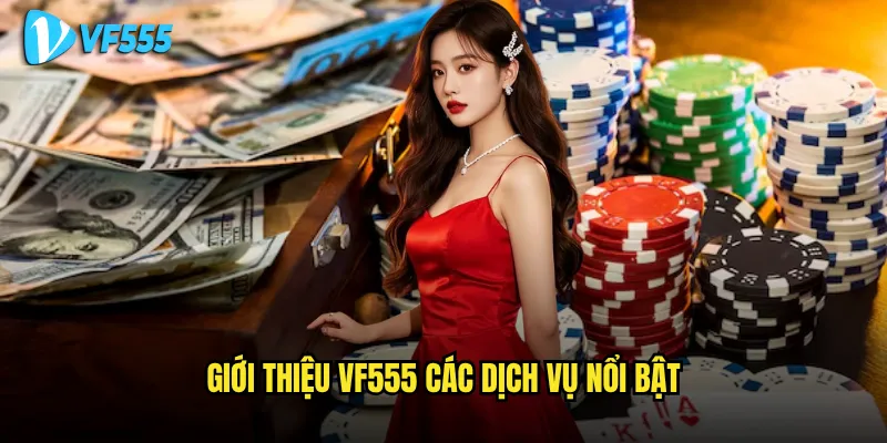 Giới thiệu vf555 có thực sự uy tín như lời đồn trong cộng đồng game thủ? 2 Giới thiệu vf555 các dịch vụ nổi bật