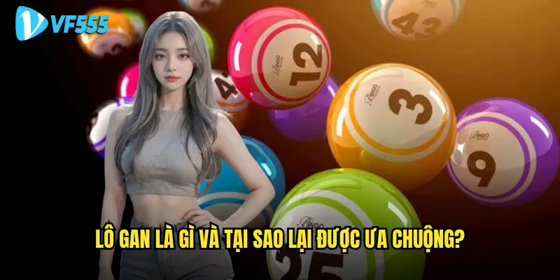 Lô gan vf555 có thực sự mang lại may mắn cho người chơi không? 2 Lô gan là gì và tại sao lại được ưa chuộng?