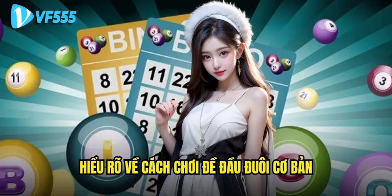 Hiểu rõ về cách chơi đề đầu đuôi cơ bản