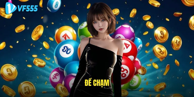 Đề chạm vf555 có thực sự dễ ăn như lời đồn không? 3 đề chạm