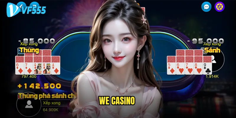 Tại sao WE Casino vf555 lại được nhiều người tin tưởng lựa chọn? 1 WE Casino