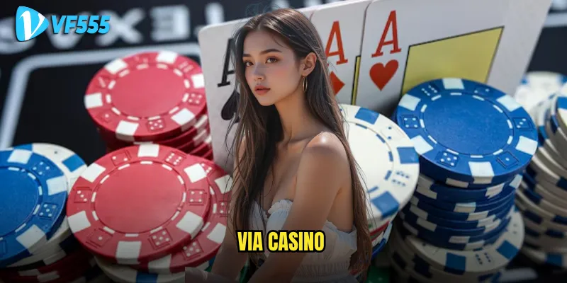 Làm thế nào để khai thác tối đa VIA Casino vf555? 4 VIA Casino
